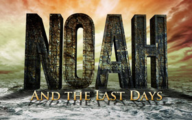 NOAH and the Last Days