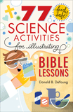77 Fairly Safe Science Experiments for Illustrating Bible Lessons